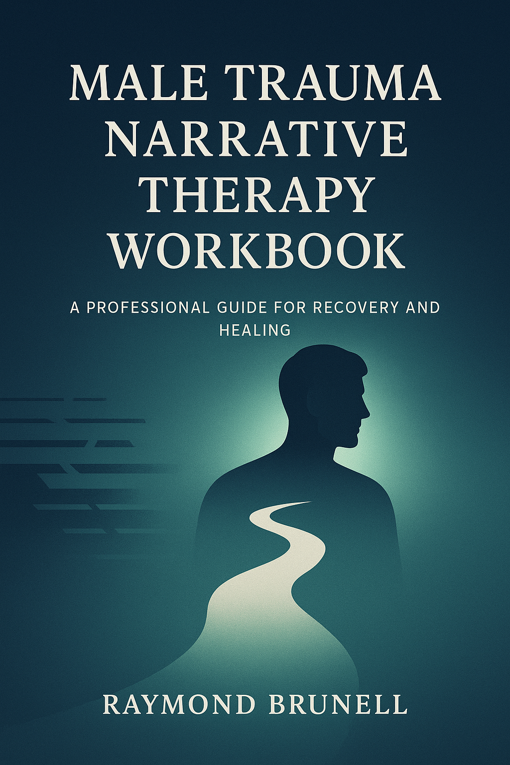 Male Trauma Narrative Therapy Workbook by Raymond Brunell — book cover