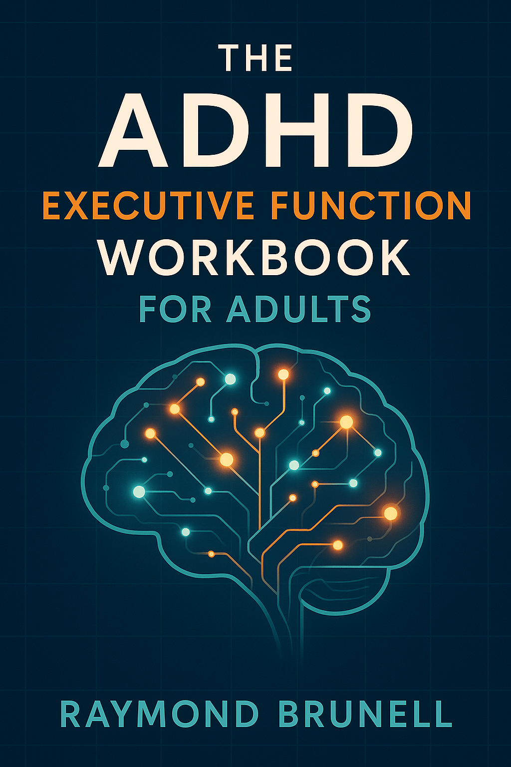 The ADHD Executive Function Workbook For Adults by Raymond Brunell — book cover